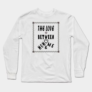 the love between mom and me Long Sleeve T-Shirt
